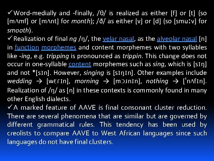 ü Word-medially and -finally, /θ/ is realized as either [f] or [t] (so [mʌmf]