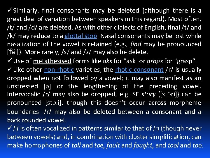 ü Similarly, final consonants may be deleted (although there is a great deal of