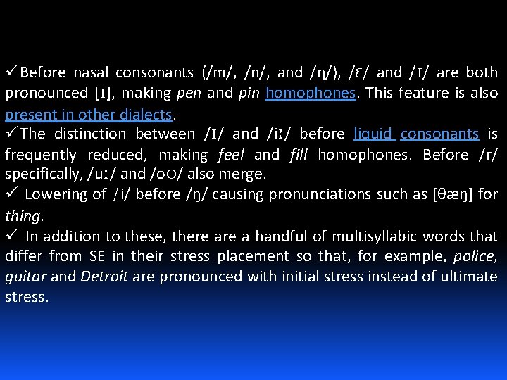 ü Before nasal consonants (/m/, /n/, and /ŋ/), /ɛ/ and /ɪ/ are both pronounced