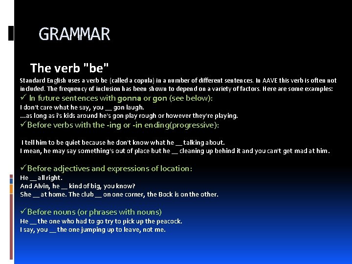 GRAMMAR The verb "be" Standard English uses a verb be (called a copula) in