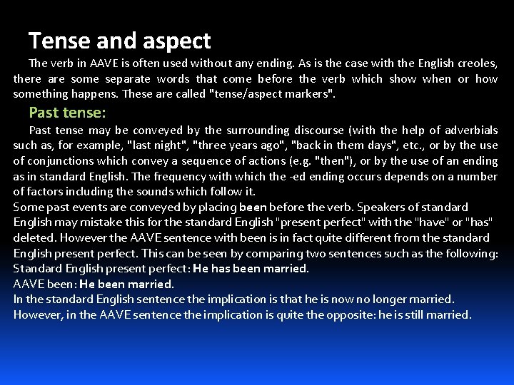 Tense and aspect The verb in AAVE is often used without any ending. As