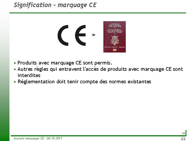 Signification - marquage CE ≈ Produits avec marquage CE sont permis. Autres règles qui