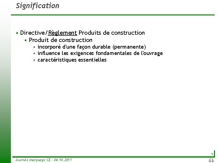 Signification § Directive/Règlement Produits de construction § Produit de construction § § § incorporé