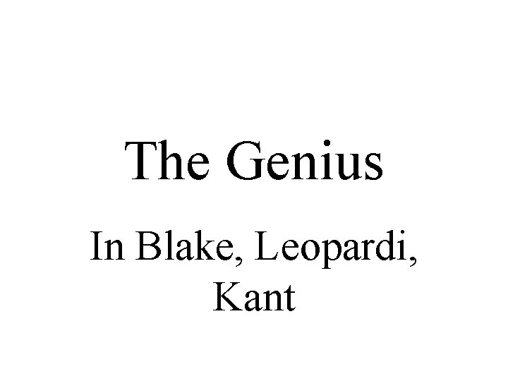 The Genius In Blake, Leopardi, Kant 