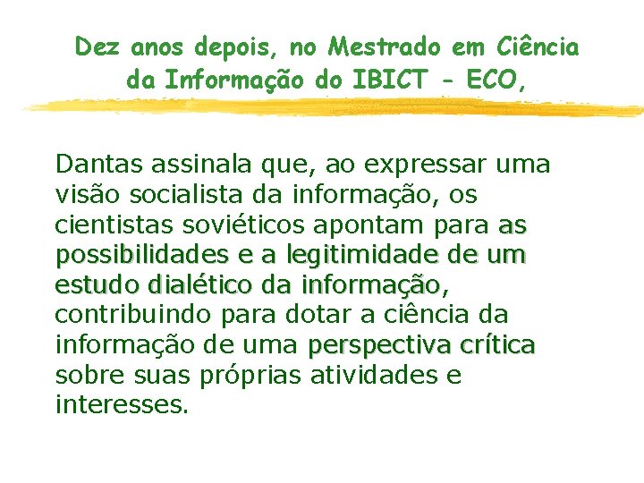 Dez anos depois, no Mestrado em Ciência da Informação do IBICT - ECO, Dantas