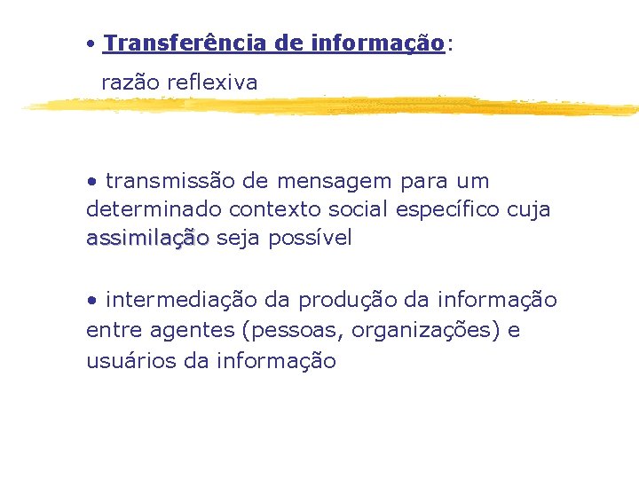  • Transferência de informação: razão reflexiva • transmissão de mensagem para um determinado