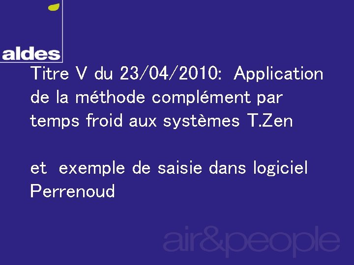 Titre V du 23/04/2010: Application de la méthode complément par temps froid aux systèmes