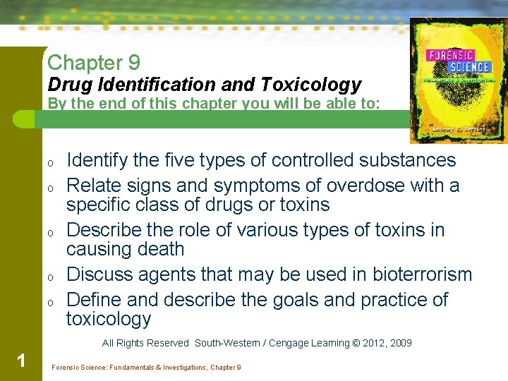 Chapter 9 Drug Identification and Toxicology By the end of this chapter you will