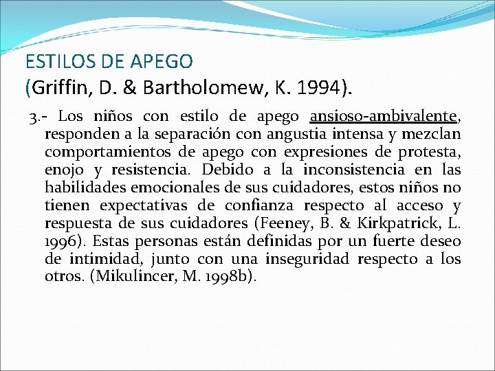 ESTILOS DE APEGO (Griffin, D. & Bartholomew, K. 1994). 3. - Los niños con