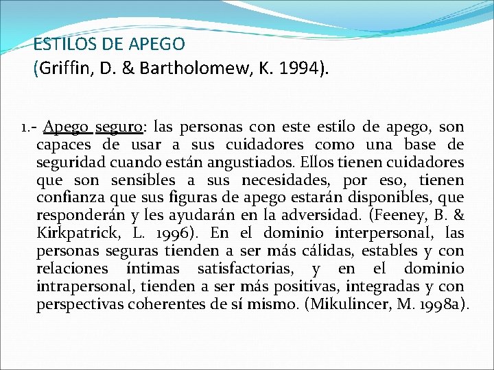 ESTILOS DE APEGO (Griffin, D. & Bartholomew, K. 1994). 1. - Apego seguro: las