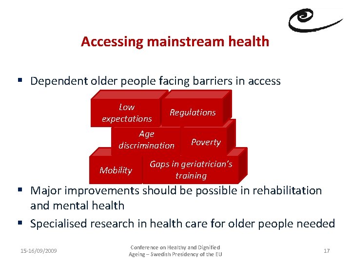 Accessing mainstream health § Dependent older people facing barriers in access Low expectations Regulations