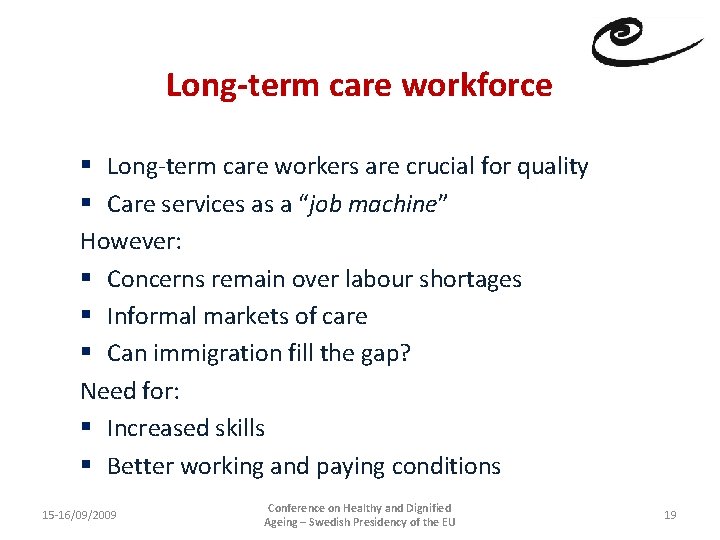 Long-term care workforce § Long-term care workers are crucial for quality § Care services