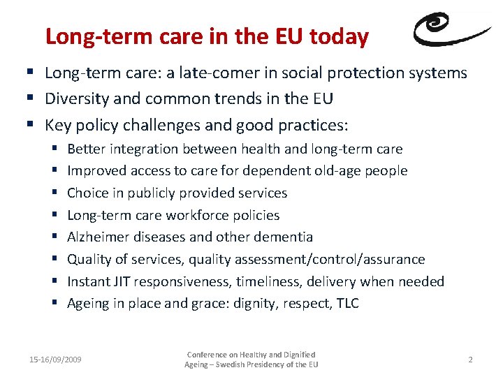 Long-term care in the EU today § Long-term care: a late-comer in social protection