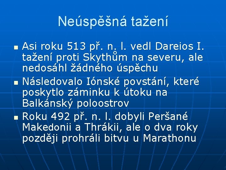 Neúspěšná tažení n n n Asi roku 513 př. n. l. vedl Dareios I.