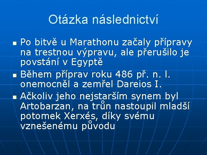 Otázka následnictví n n n Po bitvě u Marathonu začaly přípravy na trestnou výpravu,