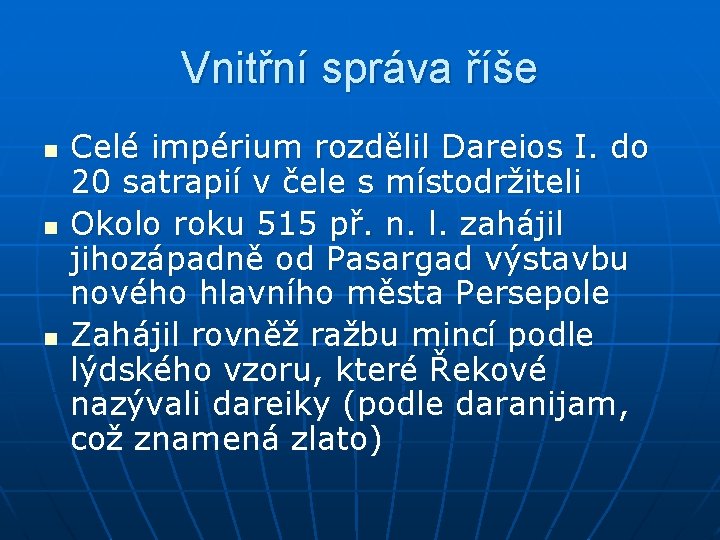 Vnitřní správa říše n n n Celé impérium rozdělil Dareios I. do 20 satrapií