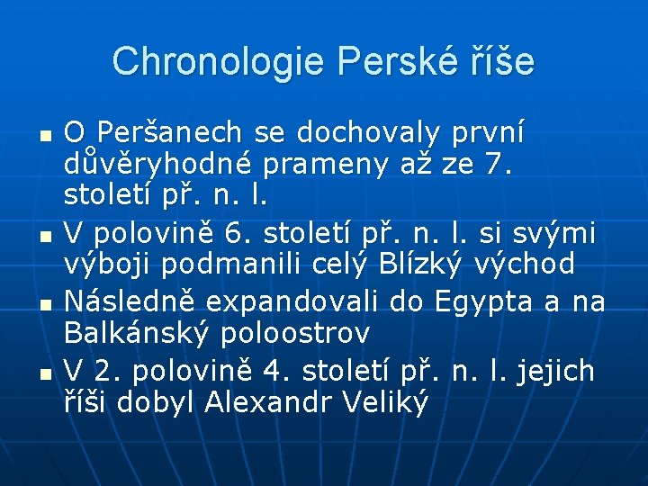 Chronologie Perské říše n n O Peršanech se dochovaly první důvěryhodné prameny až ze