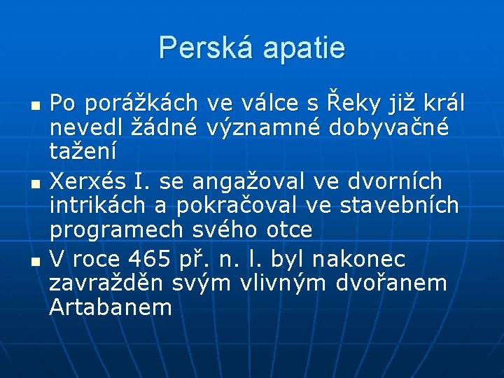 Perská apatie n n n Po porážkách ve válce s Řeky již král nevedl