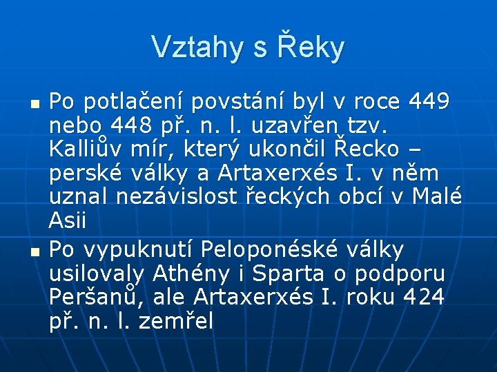 Vztahy s Řeky n n Po potlačení povstání byl v roce 449 nebo 448