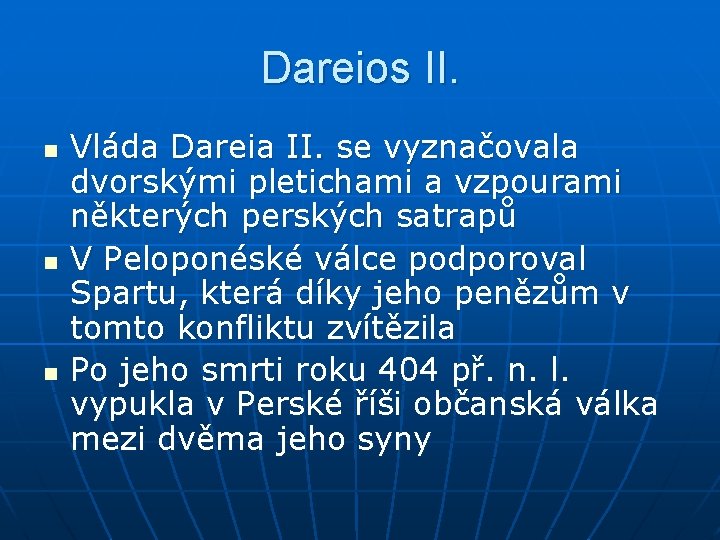 Dareios II. n n n Vláda Dareia II. se vyznačovala dvorskými pletichami a vzpourami