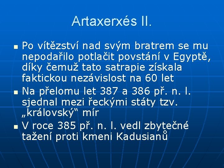 Artaxerxés II. n n n Po vítězství nad svým bratrem se mu nepodařilo potlačit