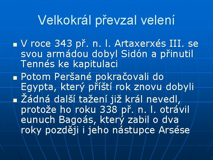 Velkokrál převzal velení n n n V roce 343 př. n. l. Artaxerxés III.