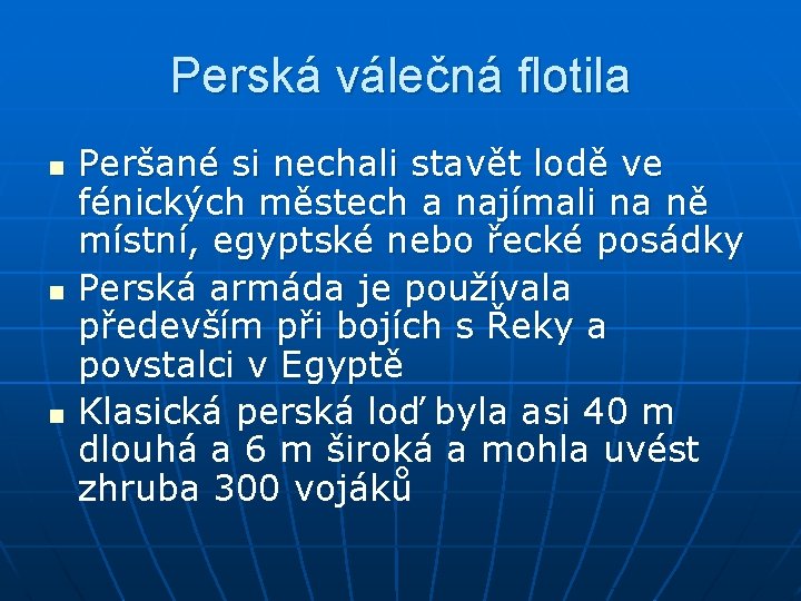 Perská válečná flotila n n n Peršané si nechali stavět lodě ve fénických městech