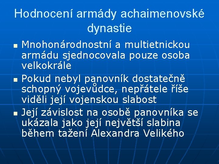 Hodnocení armády achaimenovské dynastie n n n Mnohonárodnostní a multietnickou armádu sjednocovala pouze osoba