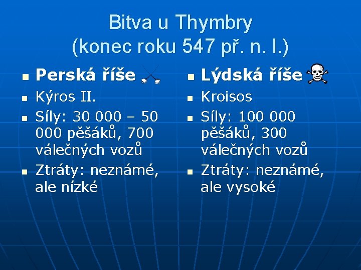 Bitva u Thymbry (konec roku 547 př. n. l. ) n n Perská říše