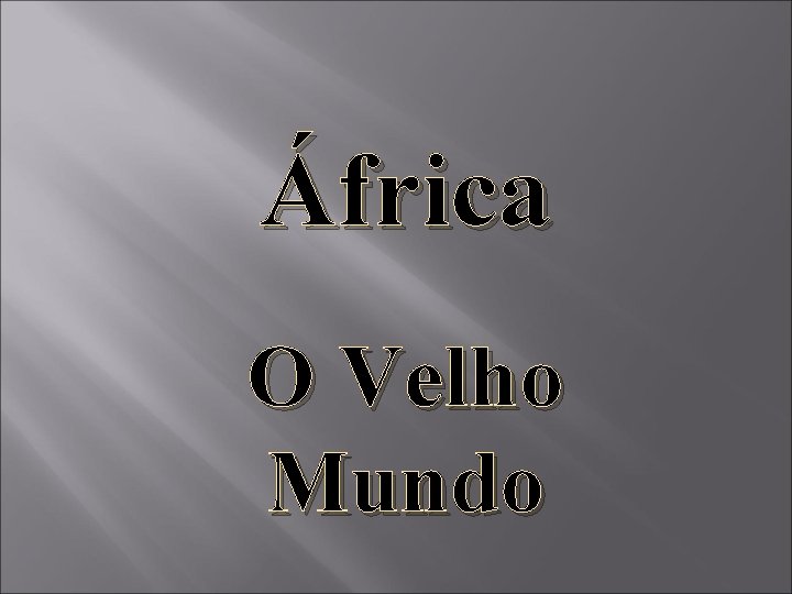 África O Velho Mundo 