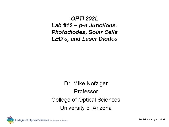OPTI 202 L Lab #12 – p-n Junctions: Photodiodes, Solar Cells LED’s, and Laser