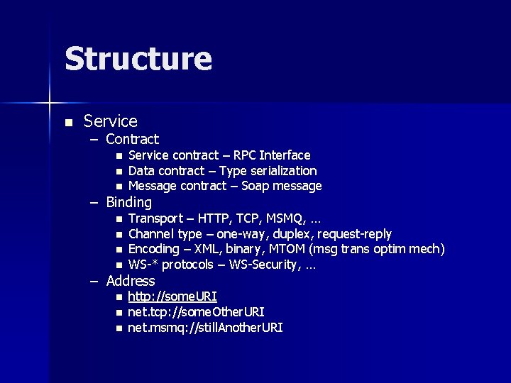 Structure n Service – Contract n n n Service contract – RPC Interface Data