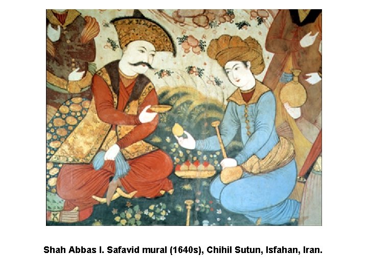 Shah Abbas I. Safavid mural (1640 s), Chihil Sutun, Isfahan, Iran. 