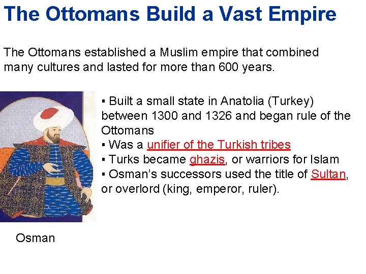 The Ottomans Build a Vast Empire The Ottomans established a Muslim empire that combined
