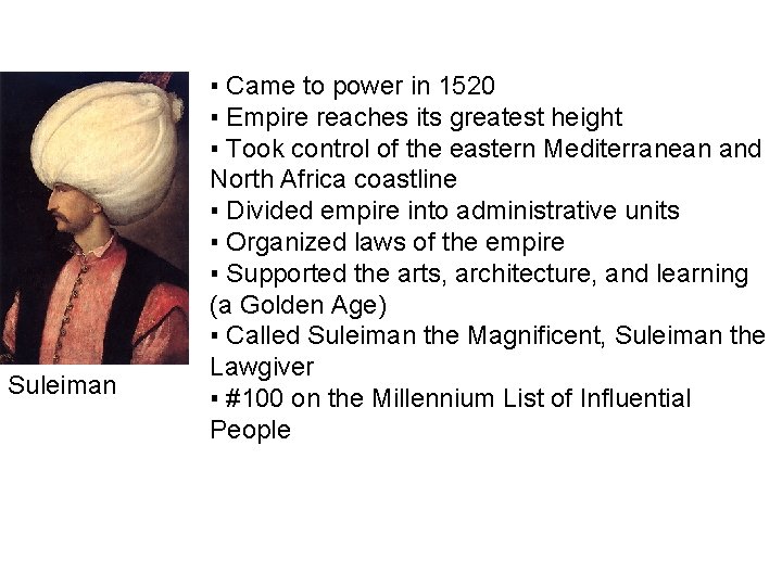 Suleiman ▪ Came to power in 1520 ▪ Empire reaches its greatest height ▪