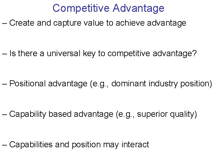Competitive Advantage – Create and capture value to achieve advantage – Is there a
