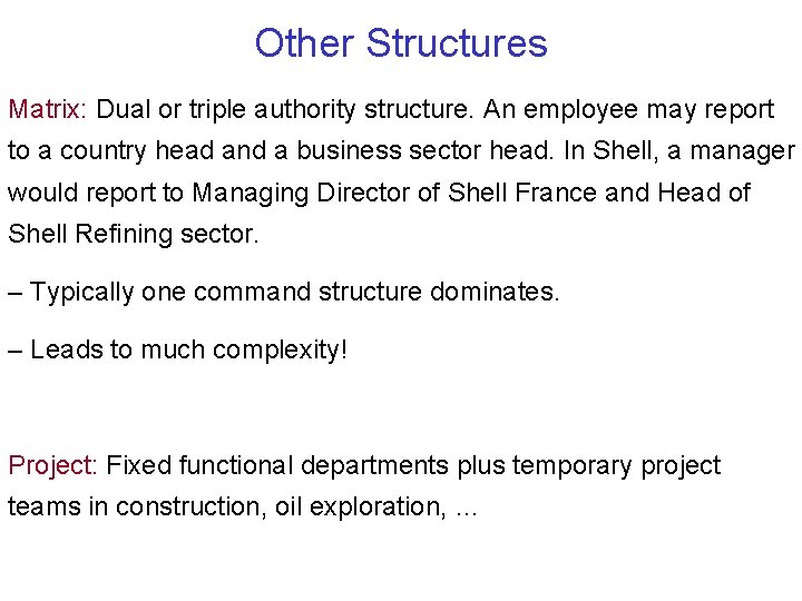 Other Structures Matrix: Dual or triple authority structure. An employee may report to a