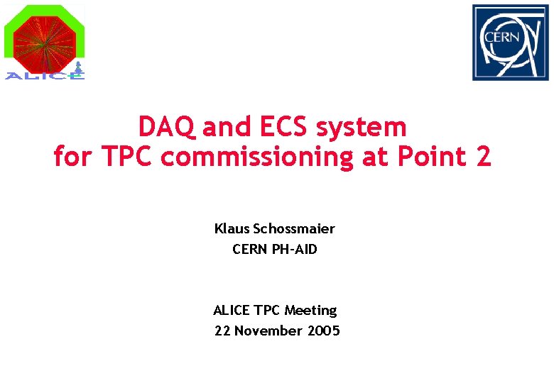 DAQ and ECS system for TPC commissioning at Point 2 Klaus Schossmaier CERN PH-AID