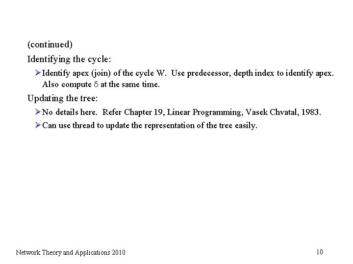 (continued) Identifying the cycle: Ø Identify apex (join) of the cycle W. Use predecessor,