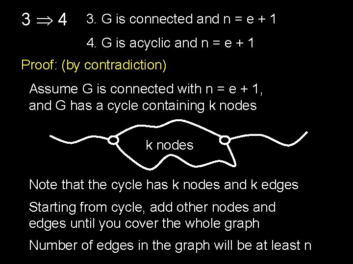 3 4 3. G is connected and n = e + 1 4. G