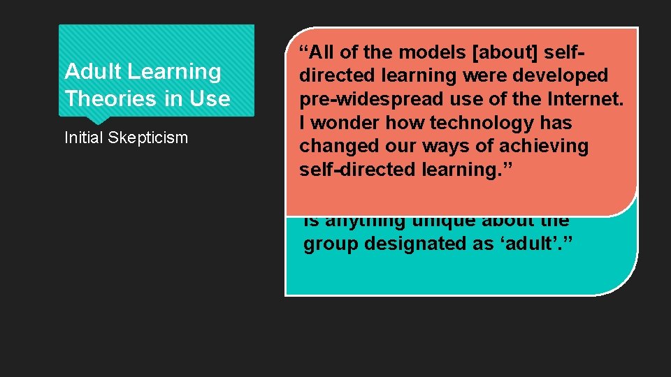 Adult Learning Theories in Use Initial Skepticism “All the modelsof[about] self“Theofcomplexity backgrounds directed learning