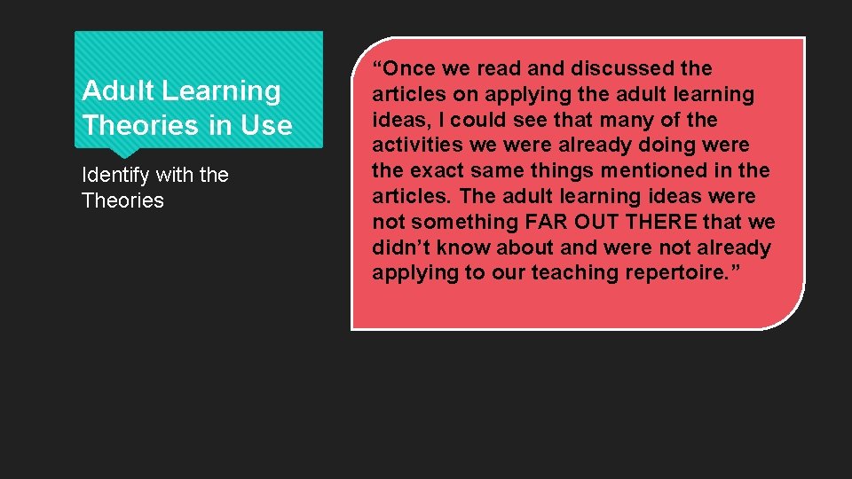Adult Learning Theories in Use Identify with the Theories “Once we read and discussed