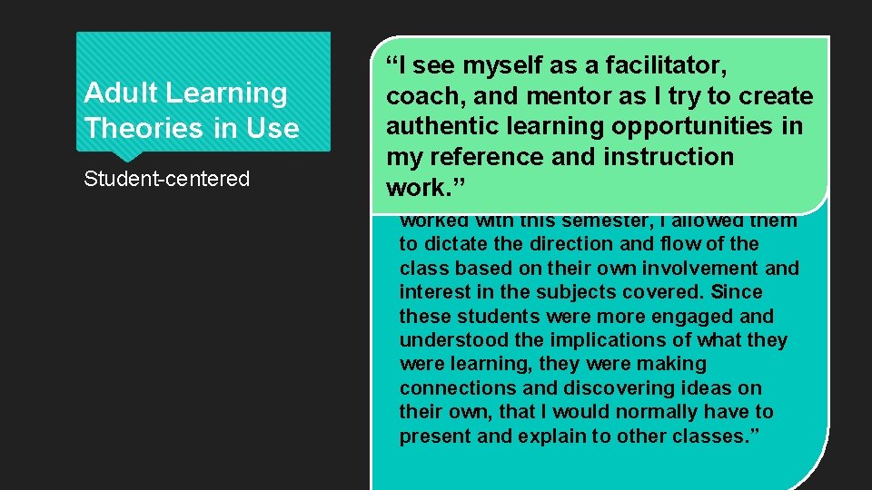 Adult Learning Theories in Use Student-centered “I“Now see that myself a facilitator, I haveas