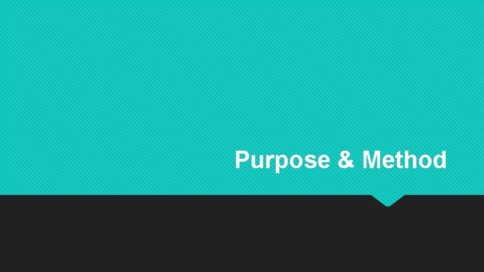 Purpose & Method 
