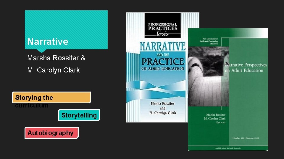 Narrative Marsha Rossiter & M. Carolyn Clark Storying the curriculum Storytelling Autobiography 