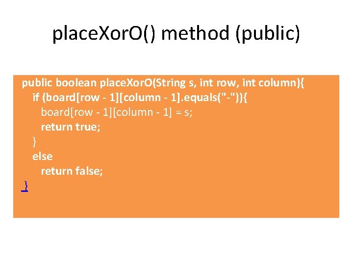 place. Xor. O() method (public) public boolean place. Xor. O(String s, int row, int