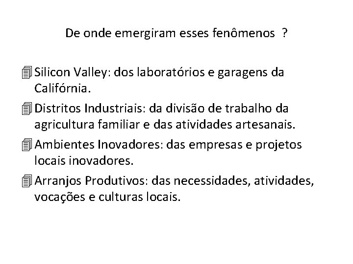 De onde emergiram esses fenômenos ? 4 Silicon Valley: dos laboratórios e garagens da