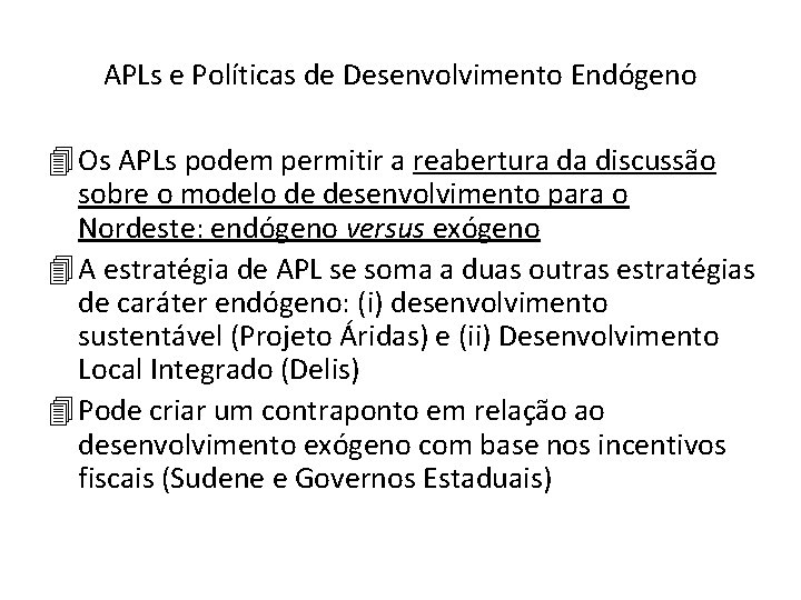 APLs e Políticas de Desenvolvimento Endógeno 4 Os APLs podem permitir a reabertura da