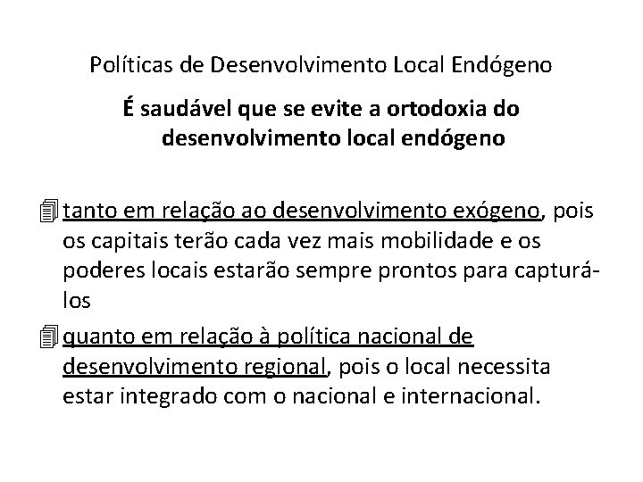 Políticas de Desenvolvimento Local Endógeno É saudável que se evite a ortodoxia do desenvolvimento