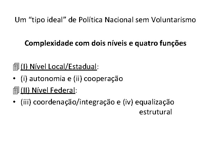 Um “tipo ideal” de Política Nacional sem Voluntarismo Complexidade com dois níveis e quatro